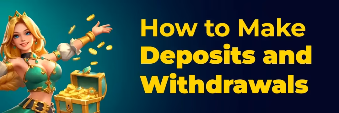  How to Make Deposits and Withdrawals