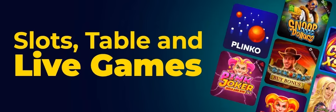 Slots, Table and Live Games